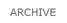 ARCHIVE